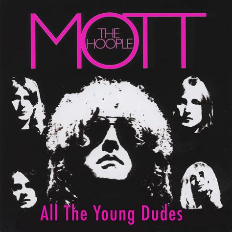 young dude|All The Young Dudes by Mott the Hoople .